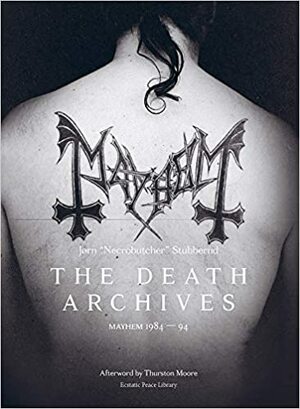 The Death Archives: Mayhem 1984-94 by Jørn Stubberud