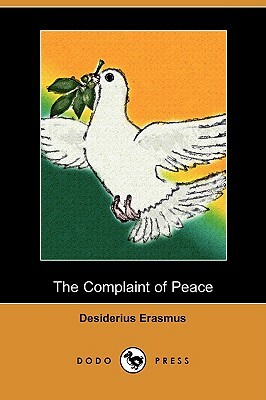 The Complaint of Peace (Dodo Press) by Desiderius Erasmus