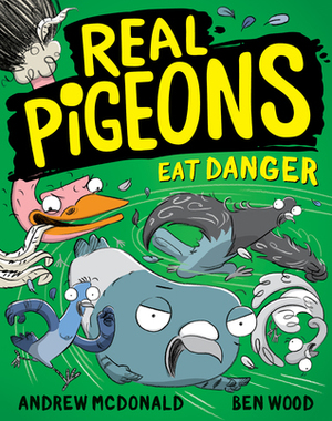 Real Pigeons Eat Danger by Andrew McDonald, Ben Wood