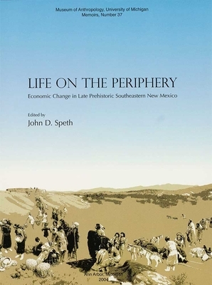 Life on the Periphery: Economic Change in Late Prehistoric Southeastern New Mexico by 