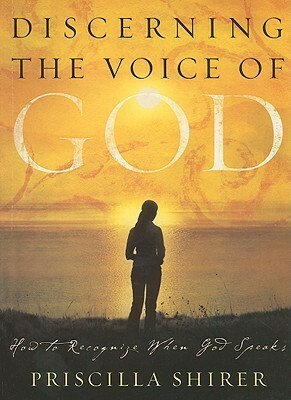 Discerning the Voice of God (2006 Edition) - Bible Study Book: How to Recognize When God Speaks by Priscilla Shirer