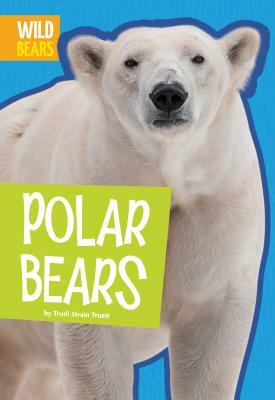 Polar Bears by Trudi Strain Trueit