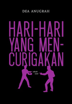 Hari-Hari yang Mencurigakan by Dea Anugrah