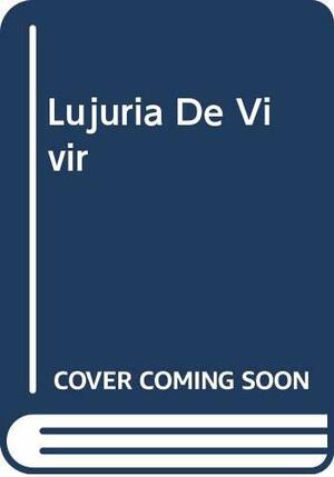 Lujuria de Vivir by Irving Stone