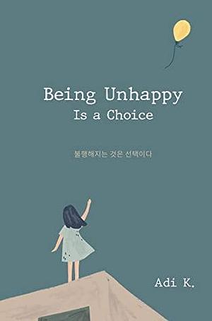 Being Unhappy Is a Choice by Adi K., Adimodel