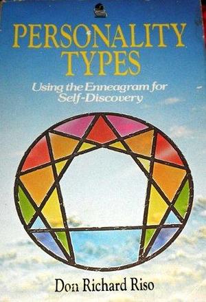 PERSONALITY TYPES by Don Richard Riso by Don Richard Riso, Don Richard Riso