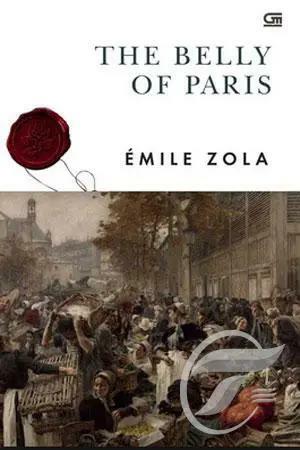 The Belly of Paris (Pasar-Pasar Kota Paris) by Émile Zola
