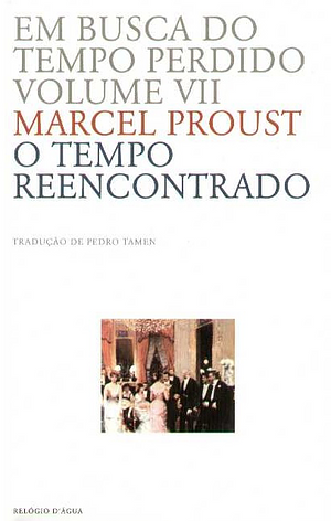 O Tempo Reencontrado by Marcel Proust