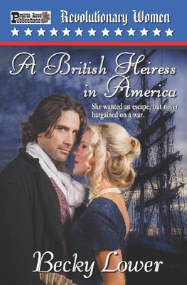 A British Heiress in America by Becky Lower