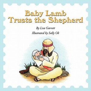 Baby Lamb Trusts the Shepherd by Lisa Garrett