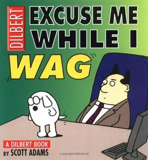 Excuse Me While I Wag by Scott Adams