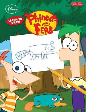 Learn to Draw Phineas and Ferb by Walter Foster Creative Team