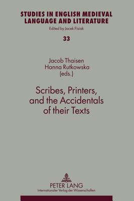 Scribes, Printers, and the Accidentals of Their Texts by 