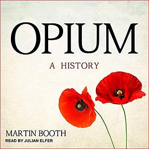 Opium: A History by Martin Booth