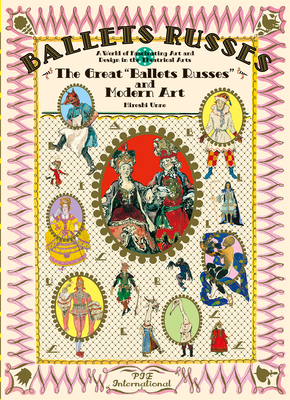 The Great "ballet Russes" and Modern Art: A World of Fascinating Art and Design in Theatrical Arts by Hiroshi Unno