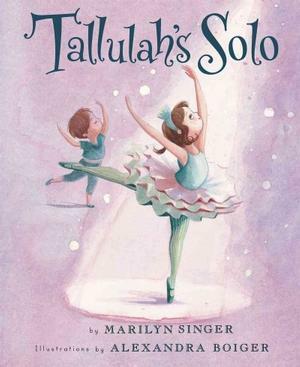 Tallulah's Solo by Marilyn Singer, Alexandra Boiger