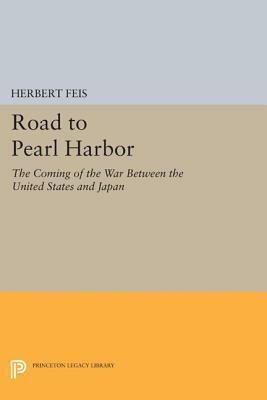 Road to Pearl Harbor: The Coming of the War Between the United States and Japan by Herbert Feis