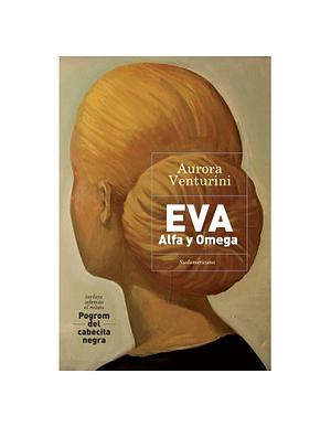Eva, Alfa y Omega by Aurora Venturini