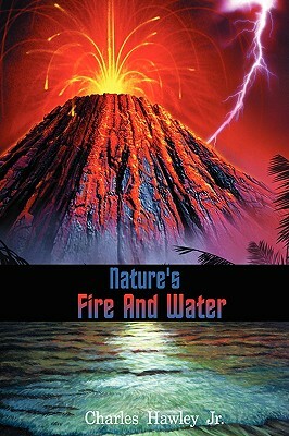 Nature's Fire and Water by Charles Hawley