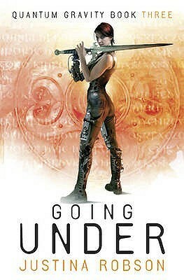 Going Under: Quantum Gravity Bk. 3 by Justina Robson