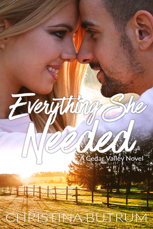 Everything She Needed by Christina Butrum