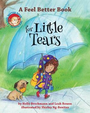 A Feel Better Book for Little Tears by Holly Brochmann, Leah Bowen
