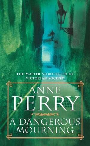 A Dangerous Mourning  by Anne Perry