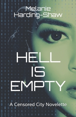 Hell is Empty: A Censored City Novelette by Melanie Harding-Shaw