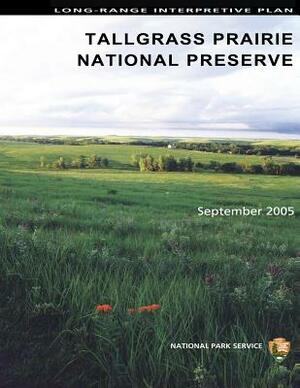 Long-Range Interpretive Plan Tallgrass Prairie National Preserve by U. S. Department National Park Service