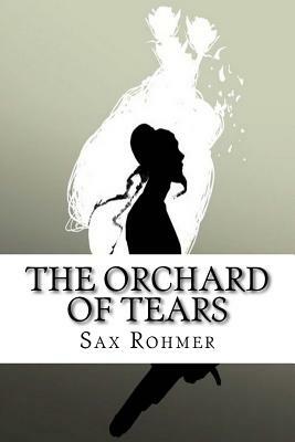 The Orchard of Tears by Sax Rohmer