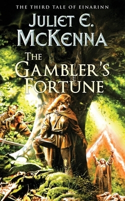 The Gambler's Fortune: The Third Tale of Einarinn by Juliet E. McKenna