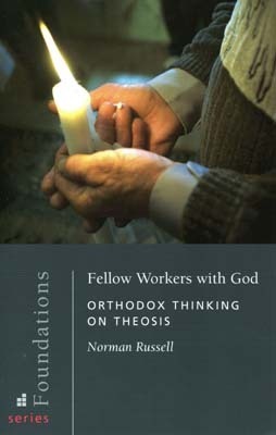 Fellow Workers with God: Orthodox Thinking on Theosis by Norman Russell