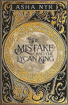 The Mistake and the Lycan King by Asha Nyr