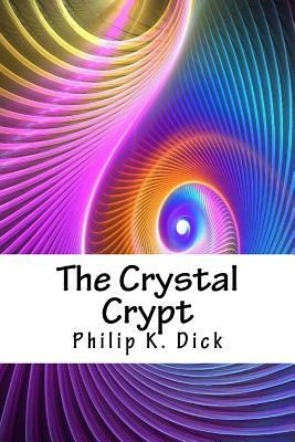 The Crystal Crypt by Philip K. Dick