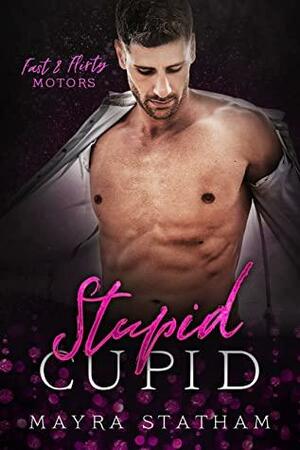 Stupid Cupid: age-gap whirlwind romance (Fast & Flirty Motors) by Mayra Statham, Julia Goda