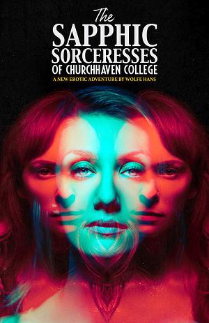 The Sapphic Sorceresses of Churchhaven College by Wolfe Hans