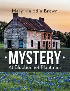 Mystery at Bluebonnet Plantation by Mary Brown