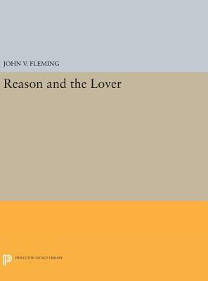 Reason and the Lover by John V. Fleming