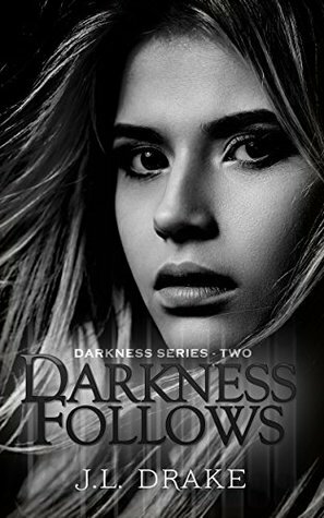 Darkness Follows by J.L. Drake
