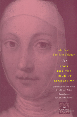 Book for the Hour of Recreation by María de San José Salazar