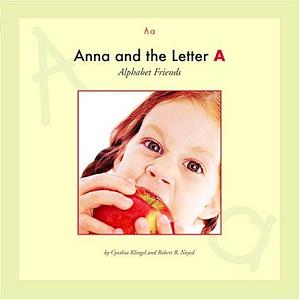 Anna and the Letter A by Robert B. Noyed, Cynthia Fitterer Klingel, Cynthia Klingel