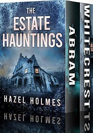 The Estate Hauntings Boxset: A Riveting Haunted House Mystery by Hazel Holmes