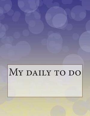 My daily to do: Things to do checklist, 8.5x11 inch 120 Page, Big sheet big column easy to write in. There are lots of things to get d by Rebecca Jones