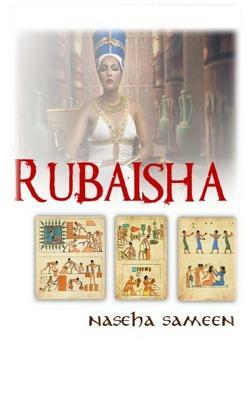 Rubaisha: Story of Unrealized Love by Naseha Sameen