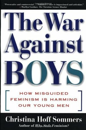 The War Against Boys: How Misguided Feminism Is Harming Our Young Men by Christina Hoff Sommers
