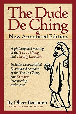 The Dude De Ching: New Annotated Edition by Oliver Benjamin
