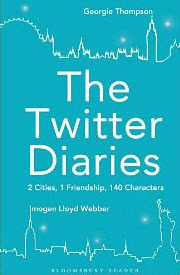 The Twitter Diaries: 2 Cities, 1 Friendship, 140 Characters by Georgie Thompson, Imogen Lloyd Webber