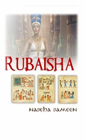 Rubaisha: The Story of Unrealized Love by Naseha Sameen