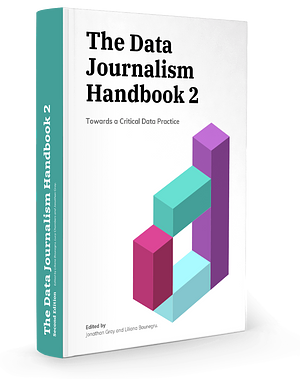 The Data Journalism Handbook 2: Towards A Critical Data Practice by Liliana Bounegru