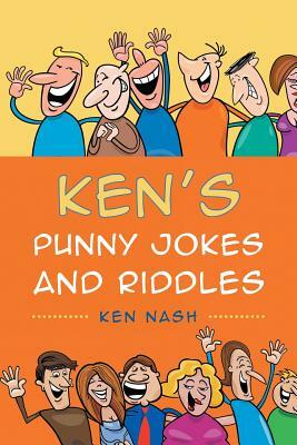 Ken's Punny Jokes and Riddles by Ken Nash